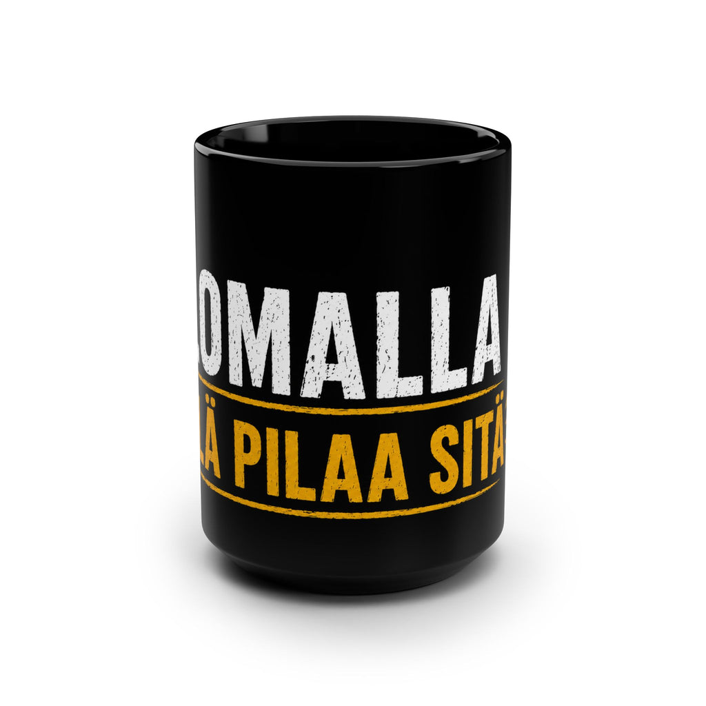 Älä Pilaa Sitä 15oz Black Mug — Finnish Phrase Coffee Cup