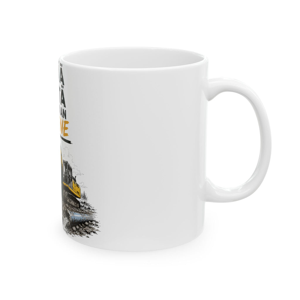 Excavator Coffee Mug - "Ei tää tästä ainakaan pahene" Finnish Construction Worker Gift (11oz/15oz)